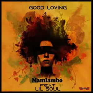 Mamlambo - Good Loving ft. Lil Soul